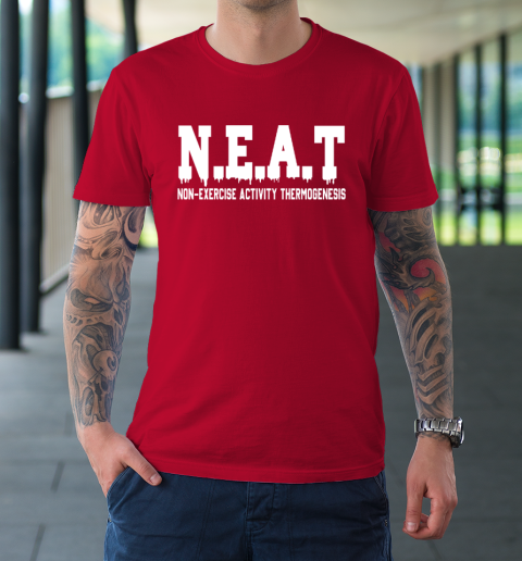 Non Exercise Activity thermogenesis T-Shirt 7
