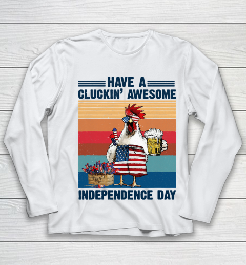 Beer Lover Funny Shirt Have A Cluckin' Awesome Independence Youth Long Sleeve