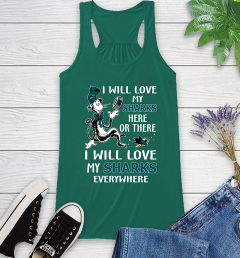 NHL Hockey San Jose Sharks I Will Love My Sharks Everywhere Dr Seuss Shirt Racerback Tank 4