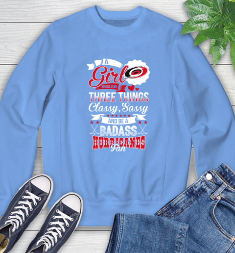 Carolina Hurricanes NHL Hockey A Girl Should Be Three Things Classy Sassy And A Be Badass Fan Sweatshirt 11