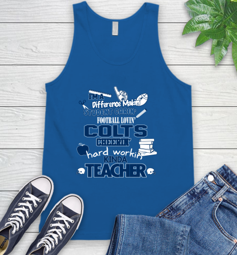 Indianapolis Colts NFL I'm A Difference Making Student Caring Football Loving Kinda Teacher Tank Top 4