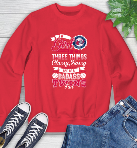 Minnesota Twins MLB Baseball A Girl Should Be Three Things Classy Sassy And A Be Badass Fan Sweatshirt 10