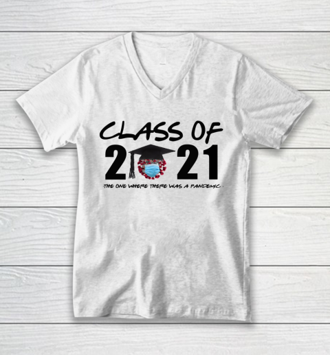 Class of 2021 The One Where There Was A Pandemic V-Neck T-Shirt