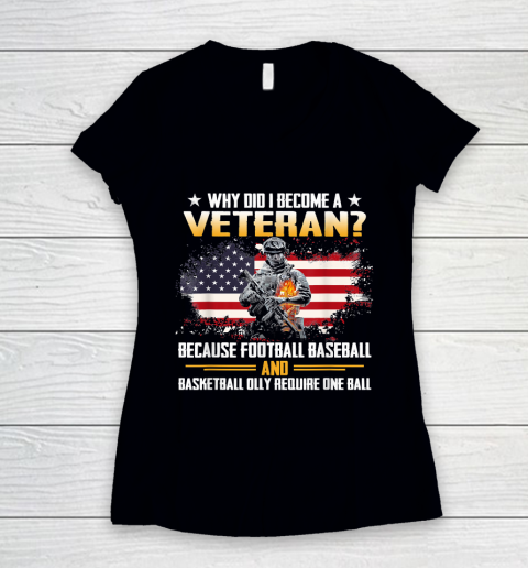 Veteran Shirt Why Did I Become A Veteran Because Football Baseball Veteran Women's V-Neck T-Shirt