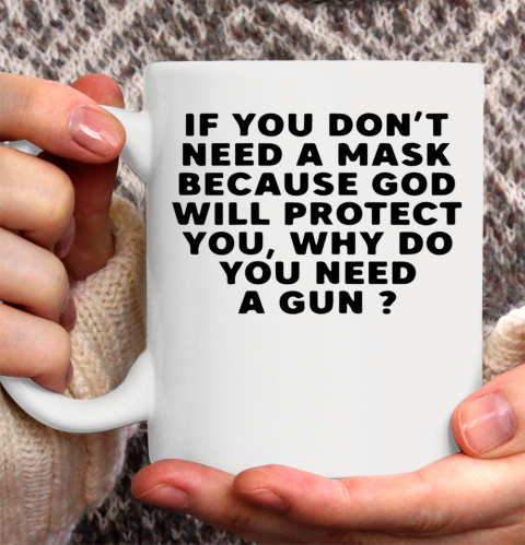 If You Don t Need A Mask Because God Will Protect You Ceramic Mug 11oz