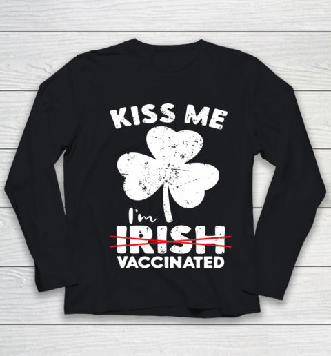 Kiss Me I m Not Irish But Vaccinated St Patrick s Day Youth Long Sleeve