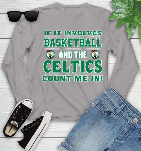 NBA If It Involves Basketball And Boston Celtics Count Me In Sports Youth Long Sleeve 5
