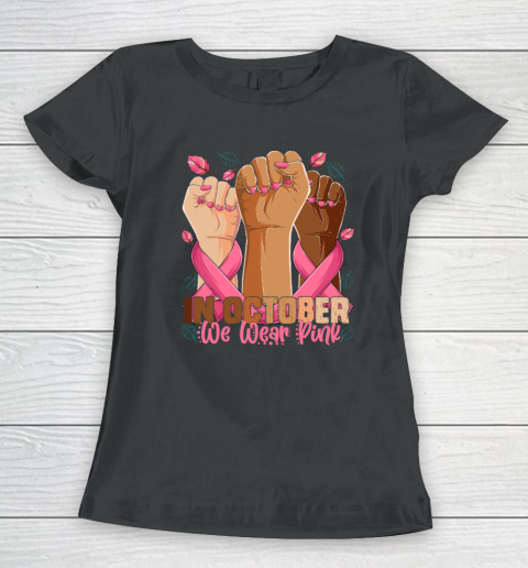 In October We Wear Pink Breast Cancer Awareness Month Women's T-Shirt