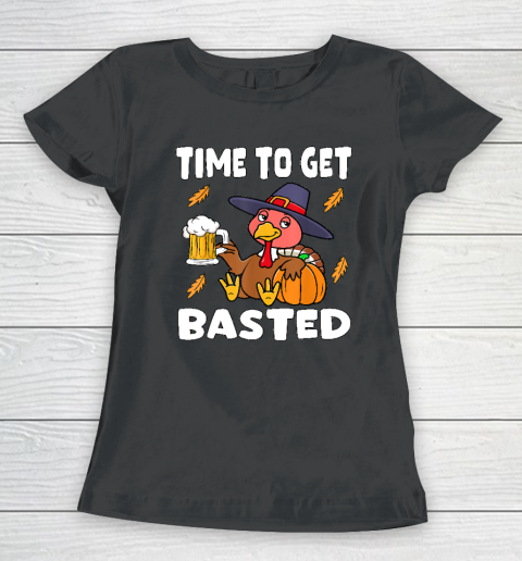 Time To Get Basted Funny Happy Thanksgiving Turkey Women's T-Shirt