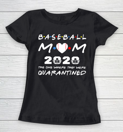 Mother's Day Funny Gift Ideas Apparel  Baseball Mom 2020 The One Where They Were Quarantined T Shir Women's T-Shirt