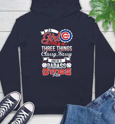 Chicago Cubs MLB Baseball A Girl Should Be Three Things Classy Sassy And A Be Badass Fan Hoodie 3
