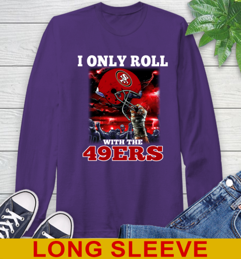 San Francisco 49ers NFL Football I Only Roll With My Team Sports Long Sleeve T-Shirt 5