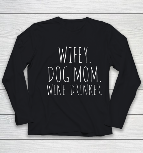 Wifey Dog Mom Wine Drinker T Shirt Wifey For Lifey Youth Long Sleeve