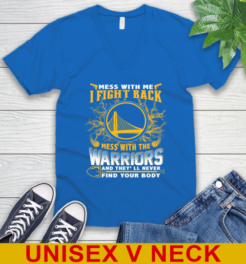 NBA Basketball Golden State Warriors Mess With Me I Fight Back Mess With My Team And They'll Never Find Your Body Shirt V-Neck T-Shirt 5