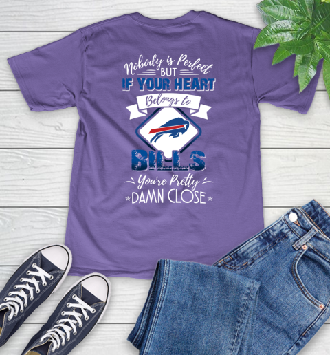 NFL Football Buffalo Bills Nobody Is Perfect But If Your Heart Belongs To Bills You're Pretty Damn Close Shirt V-Neck T-Shirt 8