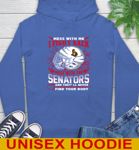 Ottawa Senators Mess With Me I Fight Back Mess With My Team And They'll Never Find Your Body Shirt Hoodie 9