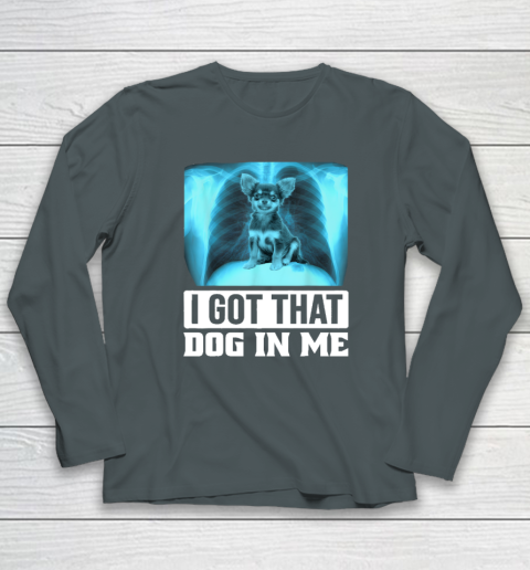 I Got That Dog In Me Chihuahua Dog Long Sleeve T-Shirt 3