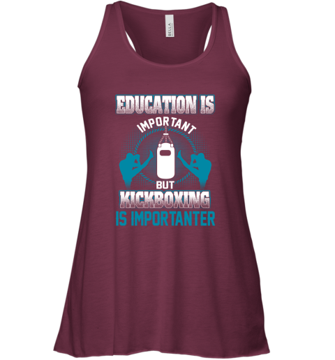 Education Is Important But Kick Boxing Is Importanter Racerback Tank 2