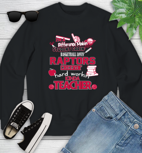 Toronto Raptors NBA I'm A Difference Making Student Caring Basketball Loving Kinda Teacher Youth Sweatshirt