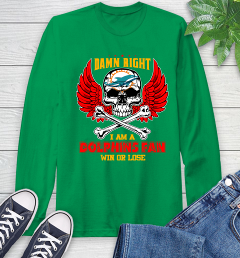 NFL Damn Right I Am A Miami Dolphins Win Or Lose Skull Football Sports Long Sleeve T-Shirt 8
