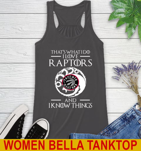 Toronto Raptors NBA Basketball That's What I Do I Love My Team And I Know Things Game Of Thrones 46