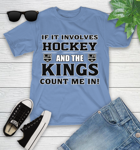 NHL If It Involves Hockey And The Los Angeles Kings Count Me In Sports Youth T-Shirt 11