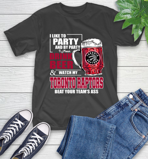 NBA Drink Beer and Watch My Toronto Raptors Beat Your Team's Ass Basketball T-Shirt
