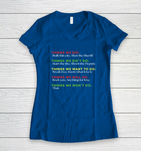 Things We Did Built This City Shot The Sheriff Start Funny Women's V-Neck T-Shirt 5