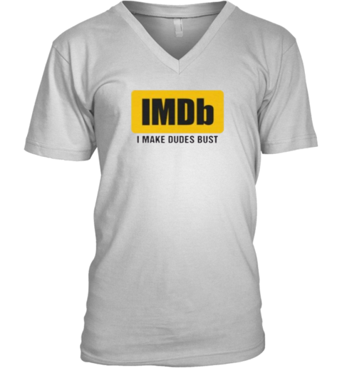 Imdb I Make Dudes Bust V-Neck T-Shirt
