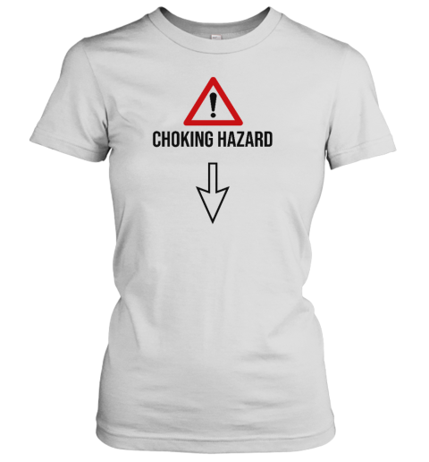 Choking Hazard Women's T