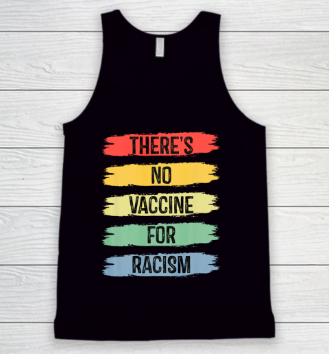 There's No Vaccine For Racism Tank Top