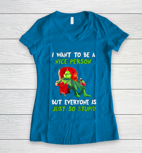 I Want To Be A Nice Person But Everyone so Stupid Grinch Christmas Women's V-Neck T-Shirt 5