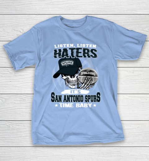 Listen Haters It is SPURS Time Baby NBA T-Shirt 10