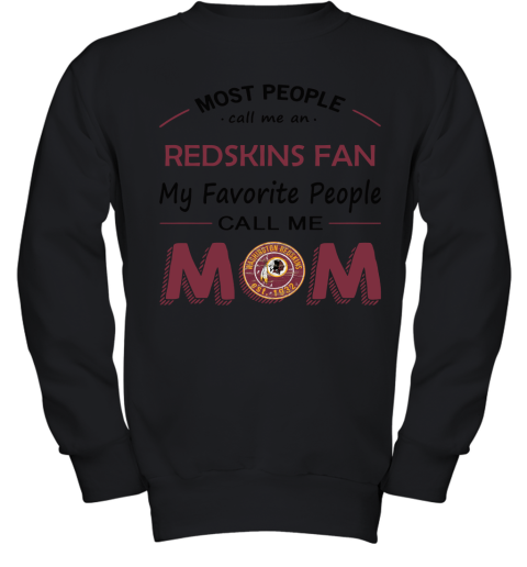 Most People Call Me Washington Redskins Fan Football Mom Youth Sweatshirt