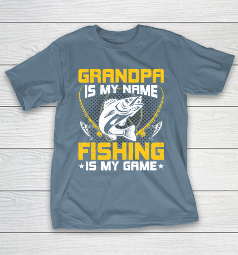 GrandFather gift shirt Grandpa Is My Name Fishing Is My Game Funny Fly Fishing Gift T Shirt T-Shirt 6