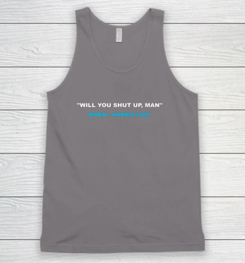 Will You Shut Up Man Biden Debate Quote Anti Trump Tank Top 6