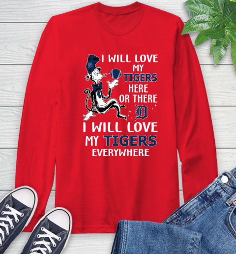 MLB Baseball Detroit Tigers I Will Love My Tigers Everywhere Dr Seuss Shirt Long Sleeve T-Shirt 12