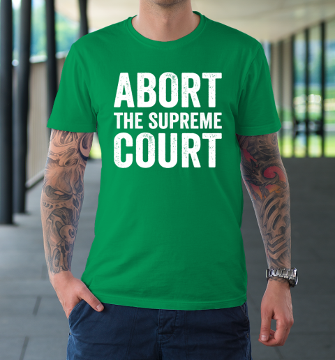 Abort The Supreme Court T-Shirt 5
