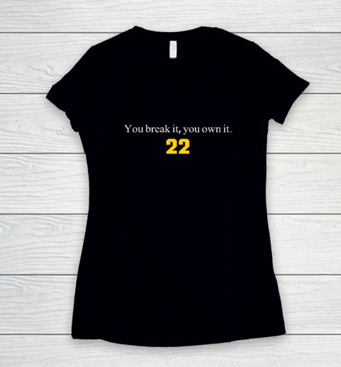 You Break It You Own It  Clark 22 Iowa Women's V-Neck T-Shirt