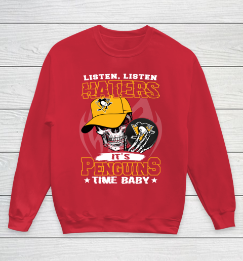 Listen Haters It is PENGUINS Time Baby NHL Youth Sweatshirt 7