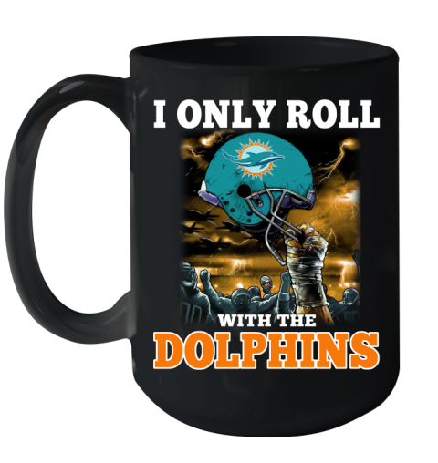 Miami Dolphins NFL Football I Only Roll With My Team Sports Ceramic Mug 15oz