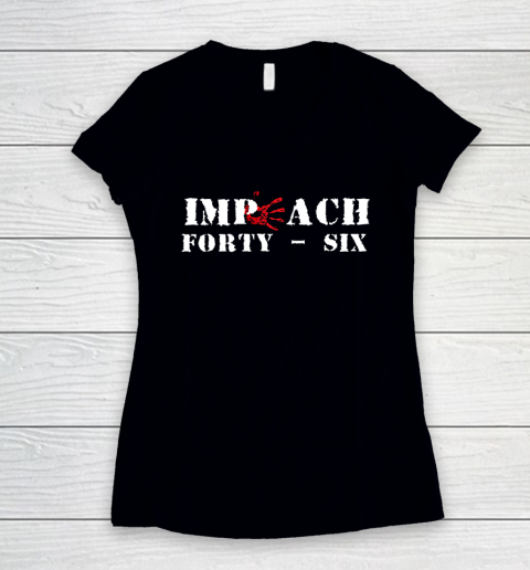 Impeach 46 Impeach Forty Six Republican Conservative ANTI BIDEN Women's V-Neck T-Shirt