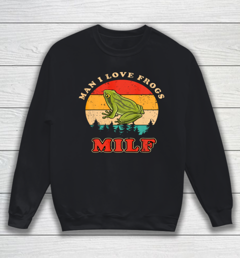 MILF Man I Love Frogs Funny Retro Frog Sweatshirt