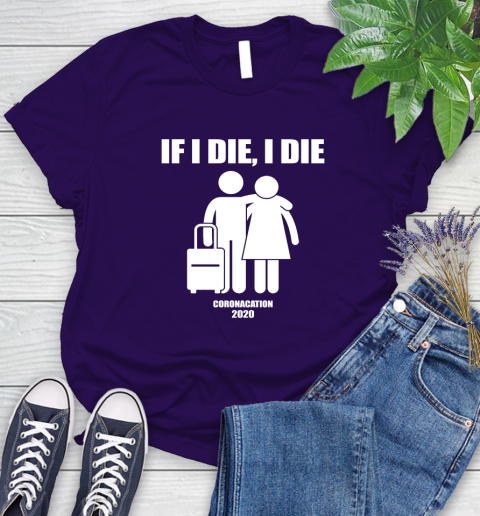 Coronacation If I Die I Die Shirt 85