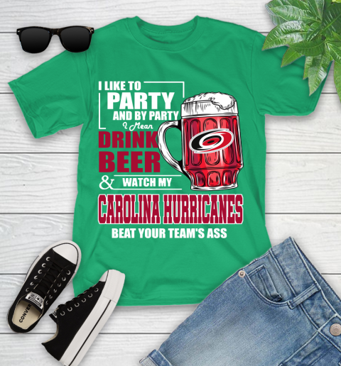 NHL I Like To Party And By Party I Mean Drink Beer And Watch My Carolina Hurricanes Beat Your Team's Ass Hockey Youth T-Shirt 8