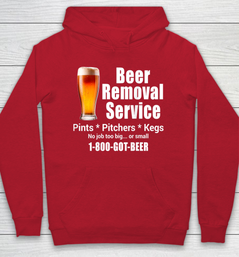 Beer Lover Funny Shirt Beer Removal Service No Job Is Too Big Or Small On Back Hoodie 7