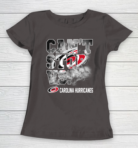 NHL Carolina Hurricanes Hockey Can't Stop Vs Women's T-Shirt 7
