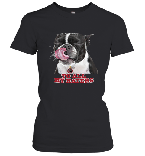 Atlanta Falcons To All My Haters Dog Licking Women's T-Shirt
