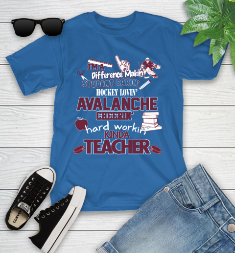 Colorado Avalanche NHL I'm A Difference Making Student Caring Hockey Loving Kinda Teacher Youth T-Shirt 12