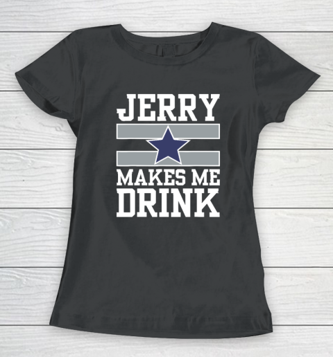 Jerry Makes Me Drink Women's T-Shirt